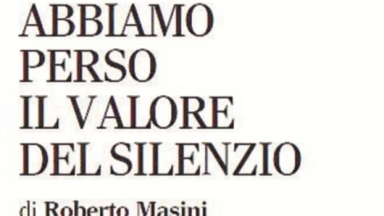 Abbiamo perso il valore del silenzio Abbiamo perso il valore del silenzio