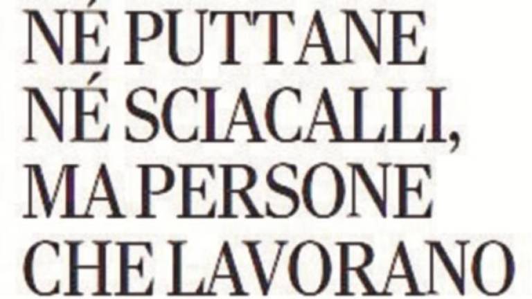 Né puttane né sciacalli, ma persone che lavorano Né puttane né sciacalli, ma persone che lavorano