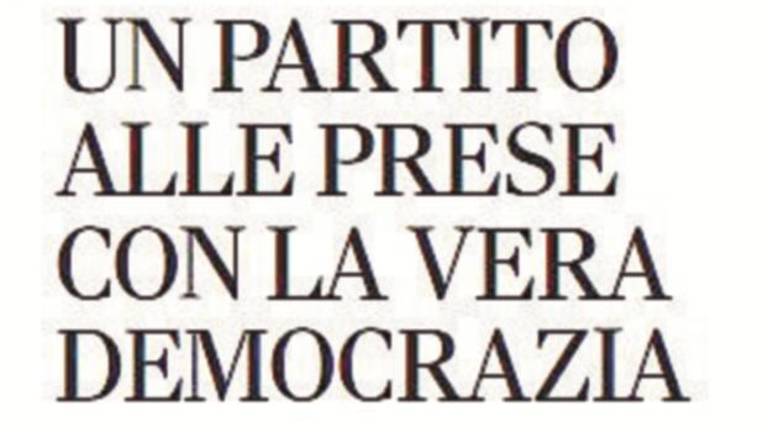 Un partito alle prese con la vera democrazia Un partito alle prese con la vera democrazia