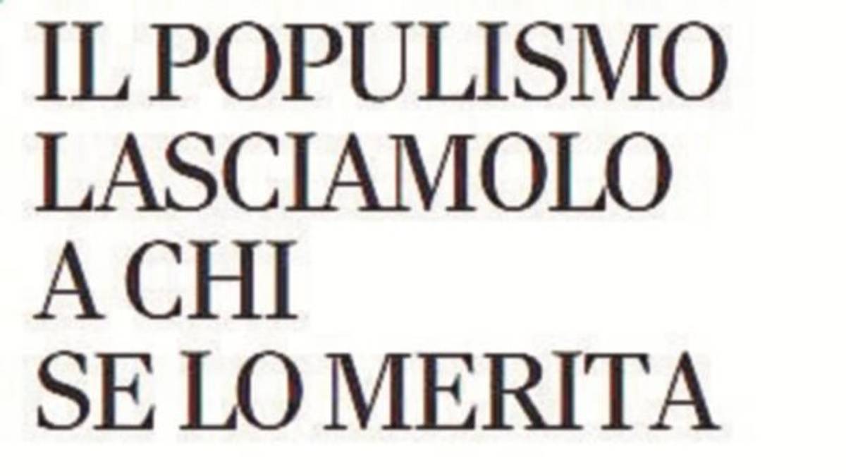 Il populismo lasciamolo a chi se lo merita