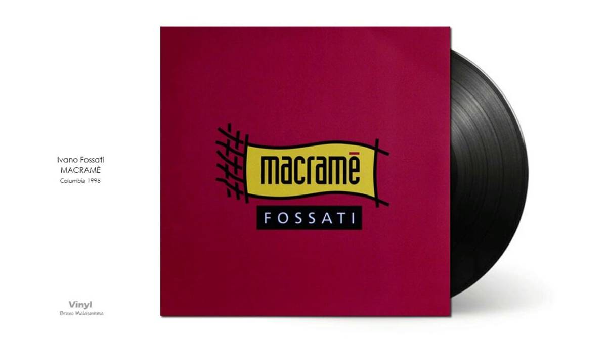 Pietre miliari: Ivano Fossati - Macramè