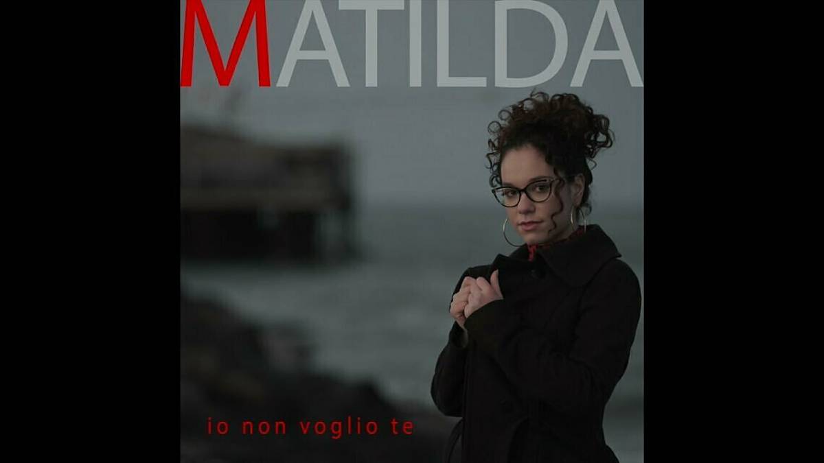 Io non voglio te, esce singolo della giovane Matilda / VIDEO