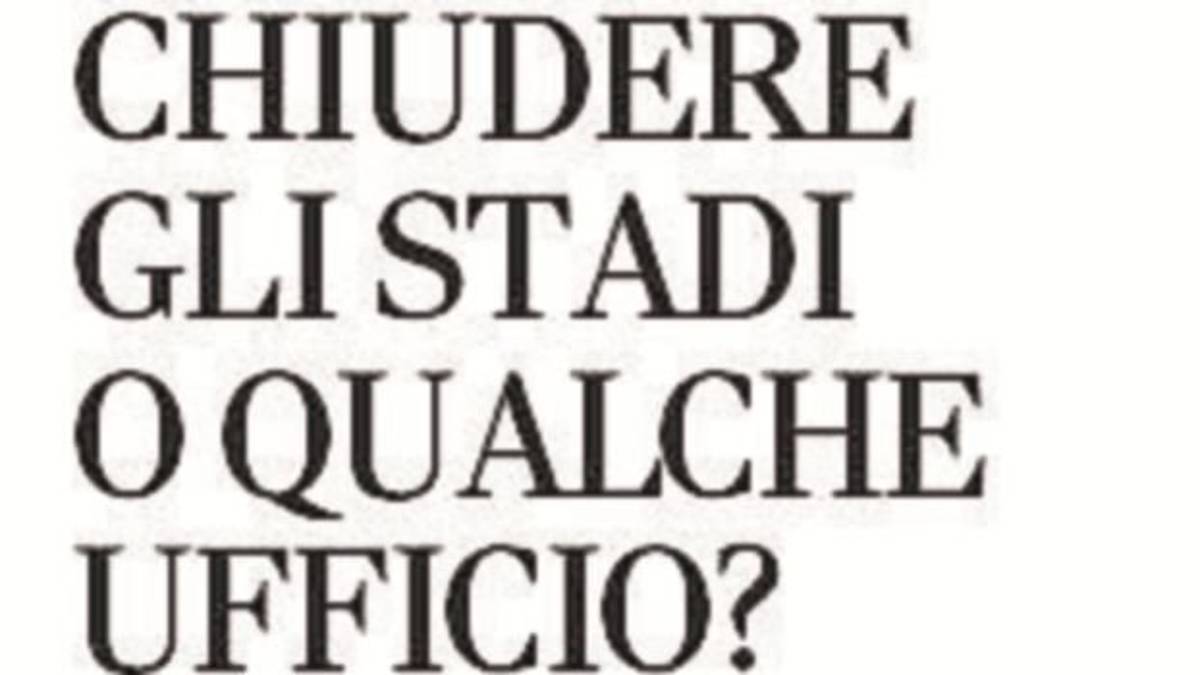 Chiudere gli stadi o qualche ufficio?