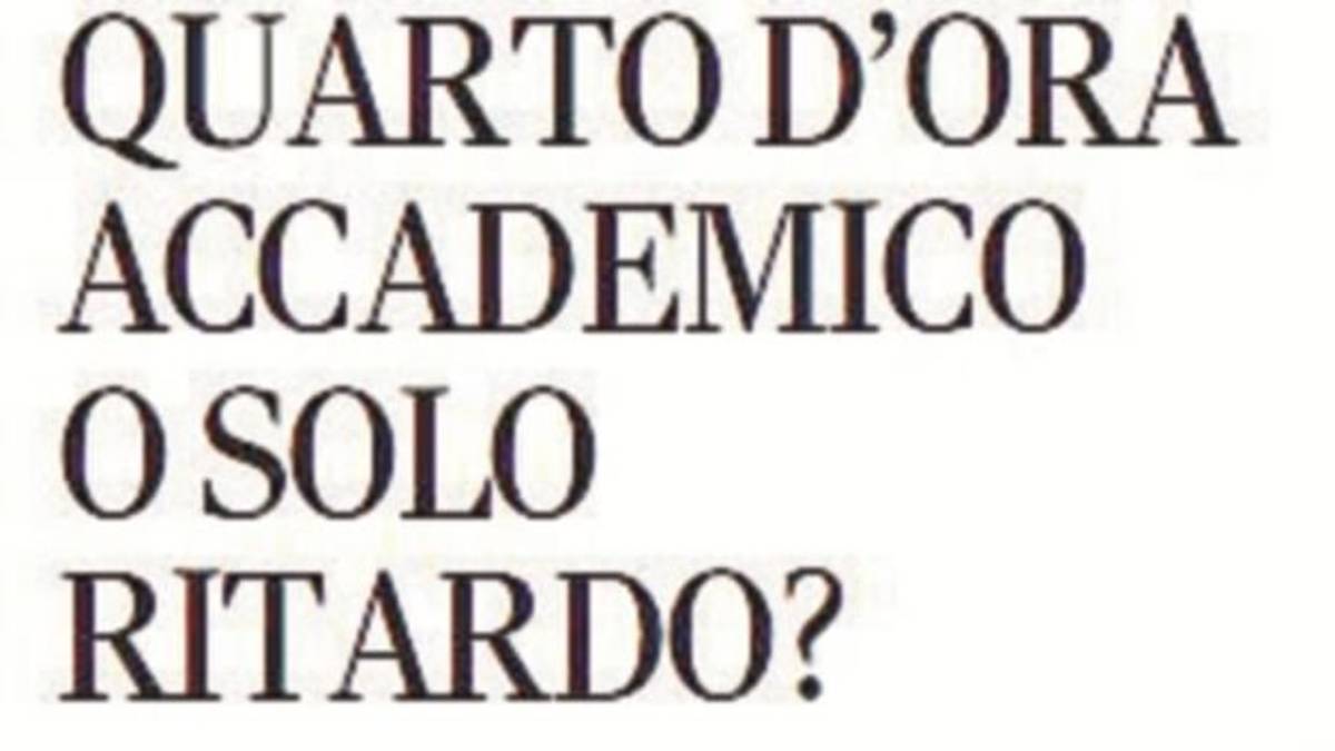 Quarto d'ora accademico o solo ritardo?